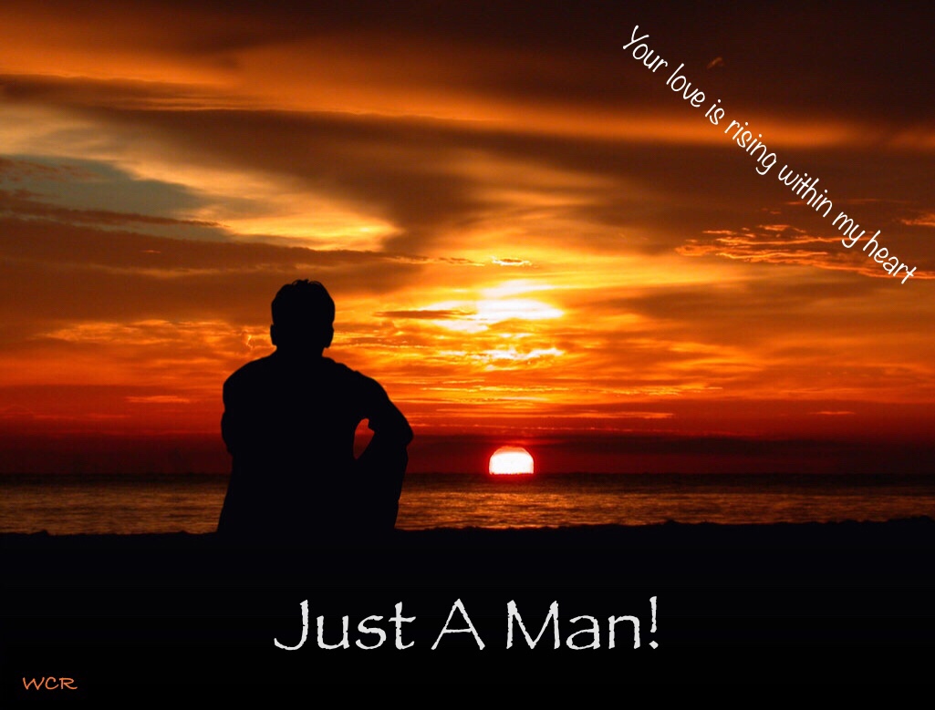 just a man!